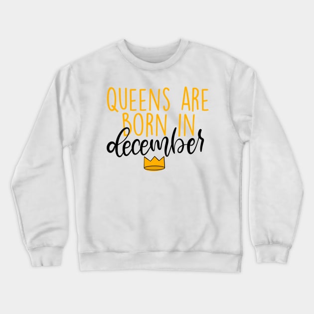 Queens are Born in December Crewneck Sweatshirt by Slletterings